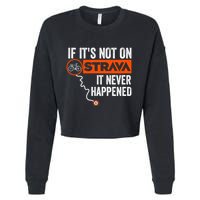 If Its Not On Strava It Never Happened Funny Cyclist Dad Gift Cropped Pullover Crew