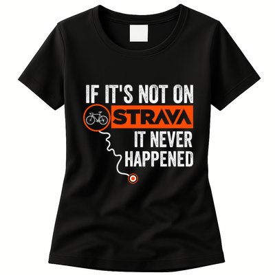 If Its Not On Strava It Never Happened Funny Cyclist Dad Gift Womens T-Shirt