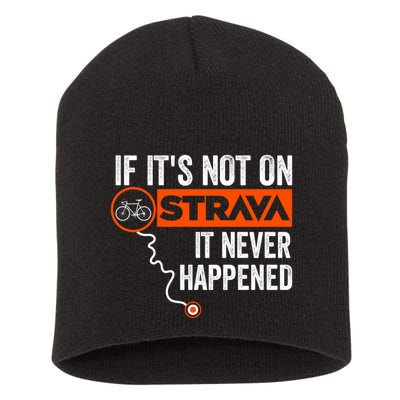 If Its Not On Strava It Never Happened Funny Cyclist Dad Gift Short Acrylic Beanie