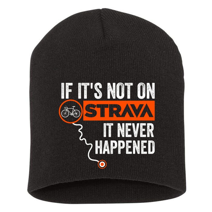 If Its Not On Strava It Never Happened Funny Cyclist Dad Gift Short Acrylic Beanie