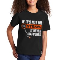 If Its Not On Strava It Never Happened Funny Cyclist Dad Gift Kids T-Shirt