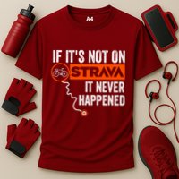 If Its Not On Strava It Never Happened Funny Cyclist Dad Gift Performance Shirt