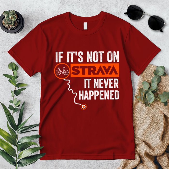 If Its Not On Strava It Never Happened Funny Cyclist Dad Gift Premium T-Shirt