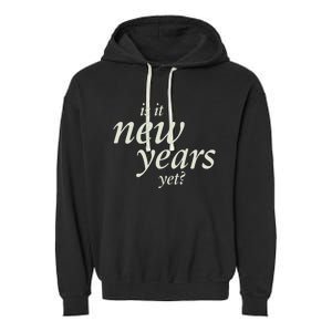 Is It New Years Yet New Garment-Dyed Fleece Hoodie