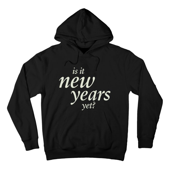 Is It New Years Yet New Hoodie