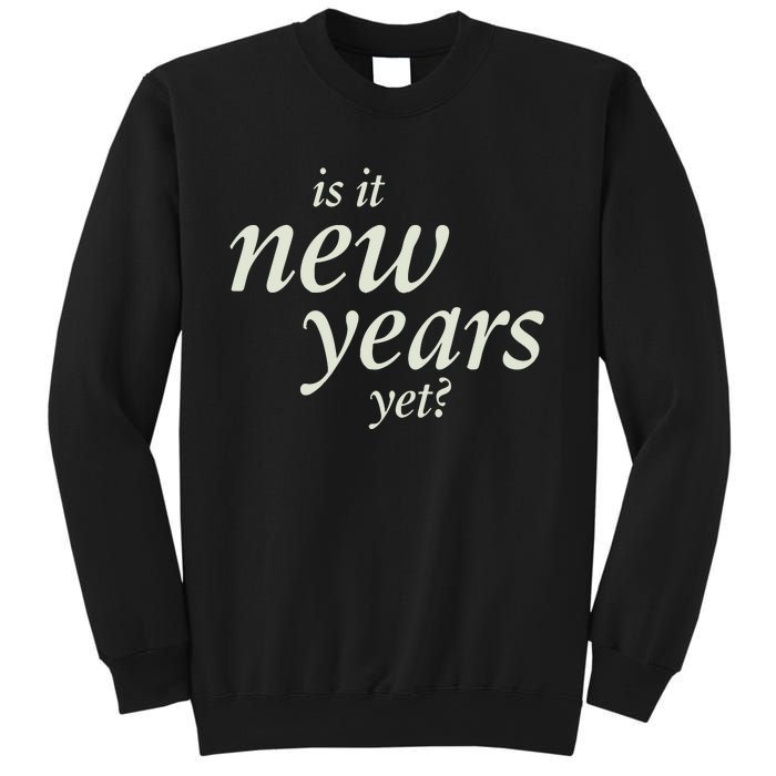 Is It New Years Yet New Sweatshirt