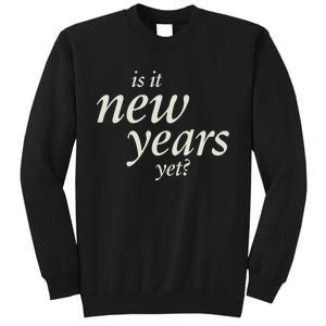 Is It New Years Yet New Tall Sweatshirt