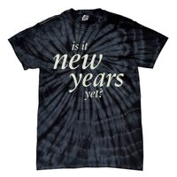 Is It New Years Yet New Tie-Dye T-Shirt