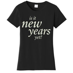 Is It New Years Yet New Women's T-Shirt