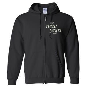 Is It New Years Yet New Full Zip Hoodie