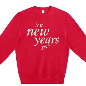 Is It New Years Yet New Premium Crewneck Sweatshirt