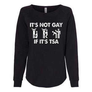 It Is Not Gay If It Is TSA Security Apparel  Womens California Wash Sweatshirt