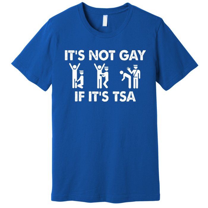 It Is Not Gay If It Is TSA Security Apparel  Premium T-Shirt