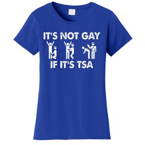 It Is Not Gay If It Is TSA Security Apparel  Women's T-Shirt