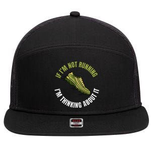 If Im Not Running Im Thinking About It Marathon Runner 7 Panel Mesh Trucker Snapback Hat