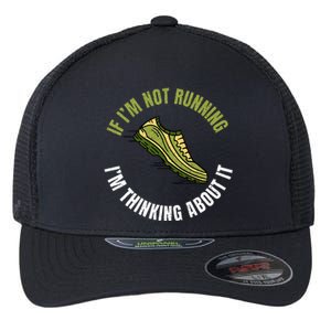 If Im Not Running Im Thinking About It Marathon Runner Flexfit Unipanel Trucker Cap