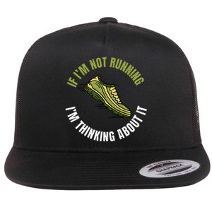 If Im Not Running Im Thinking About It Marathon Runner Flat Bill Trucker Hat