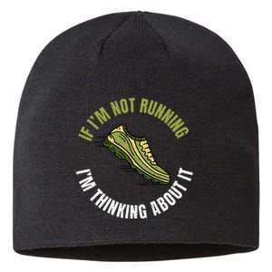 If Im Not Running Im Thinking About It Marathon Runner Sustainable Beanie