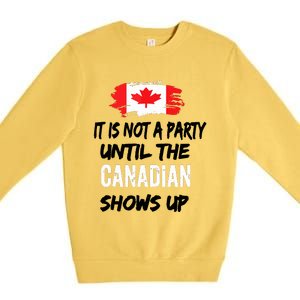 It Is Not A Party Until The Canadian Shows Up Fun Canada Day Tank Top Premium Crewneck Sweatshirt