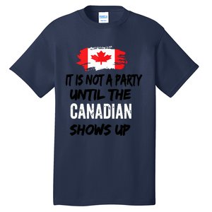 It Is Not A Party Until The Canadian Shows Up Fun Canada Day Tank Top Tall T-Shirt