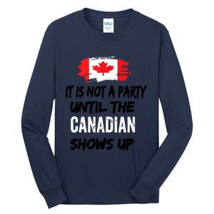 It Is Not A Party Until The Canadian Shows Up Fun Canada Day Tank Top Tall Long Sleeve T-Shirt