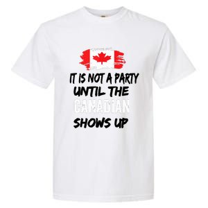 It Is Not A Party Until The Canadian Shows Up Fun Canada Day Tank Top Garment-Dyed Heavyweight T-Shirt