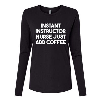 Instant Instructor Nurse Just Add Coffee Gift Womens Cotton Relaxed Long Sleeve T-Shirt