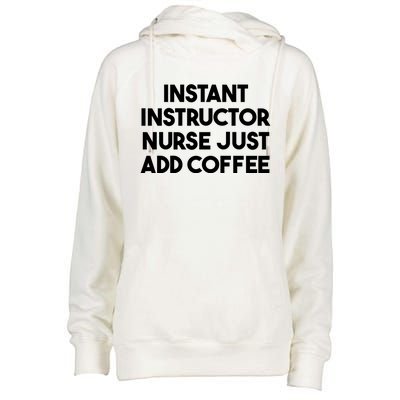 Instant Instructor Nurse Just Add Coffee Gift Womens Funnel Neck Pullover Hood