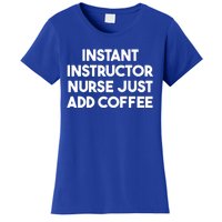 Instant Instructor Nurse Just Add Coffee Gift Women's T-Shirt