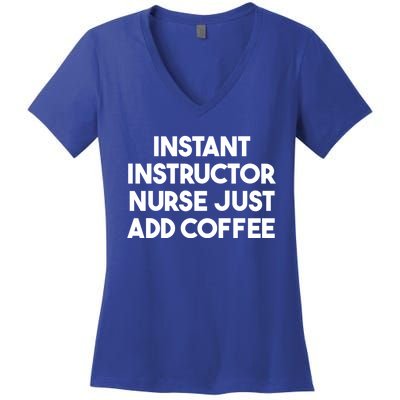 Instant Instructor Nurse Just Add Coffee Gift Women's V-Neck T-Shirt