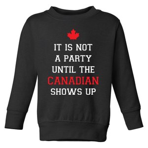 It Is Not A Party Until The Canadian Shows Up Fun Canada Day Toddler Sweatshirt