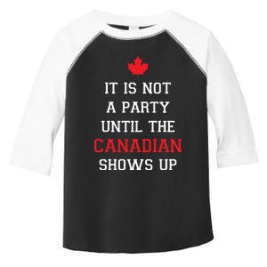 It Is Not A Party Until The Canadian Shows Up Fun Canada Day Toddler Fine Jersey T-Shirt