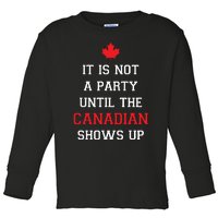 It Is Not A Party Until The Canadian Shows Up Fun Canada Day Toddler Long Sleeve Shirt