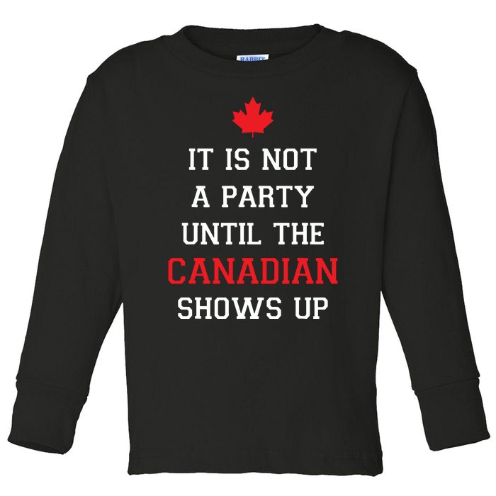 It Is Not A Party Until The Canadian Shows Up Fun Canada Day Toddler Long Sleeve Shirt