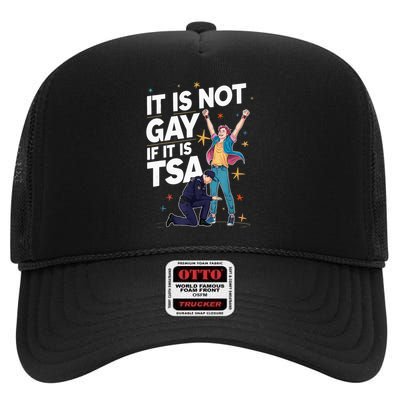 It Is Not Gay If It Is T S A Security Airline Lovers High Crown Mesh Back Trucker Hat