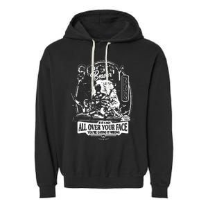 If It's Not All Over Your Face you're eating it wrong Garment-Dyed Fleece Hoodie