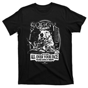 If It's Not All Over Your Face you're eating it wrong T-Shirt