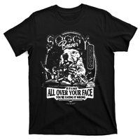 If It's Not All Over Your Face you're eating it wrong T-Shirt