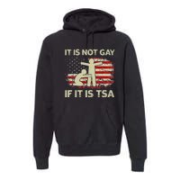 It Is Not Gay If It Is TSA Security Vintage USA Flag Premium Hoodie