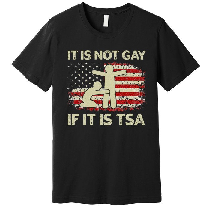 It Is Not Gay If It Is TSA Security Vintage USA Flag Premium T-Shirt