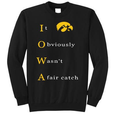 Iowa It Obviously Wasn’T A Fair Catch Tall Sweatshirt