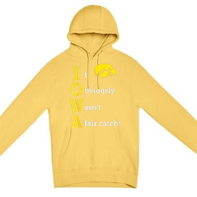 Iowa It Obviously WasnT A Fair Catch Premium Pullover Hoodie