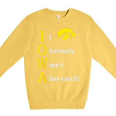 Iowa It Obviously WasnT A Fair Catch Premium Crewneck Sweatshirt