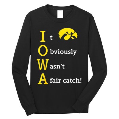 Iowa It Obviously WasnT A Fair Catch Long Sleeve Shirt