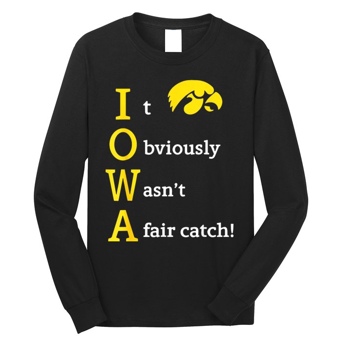 Iowa It Obviously WasnT A Fair Catch Long Sleeve Shirt