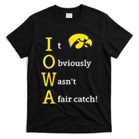 Iowa It Obviously WasnT A Fair Catch T-Shirt