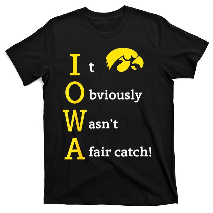 Iowa It Obviously WasnT A Fair Catch T-Shirt