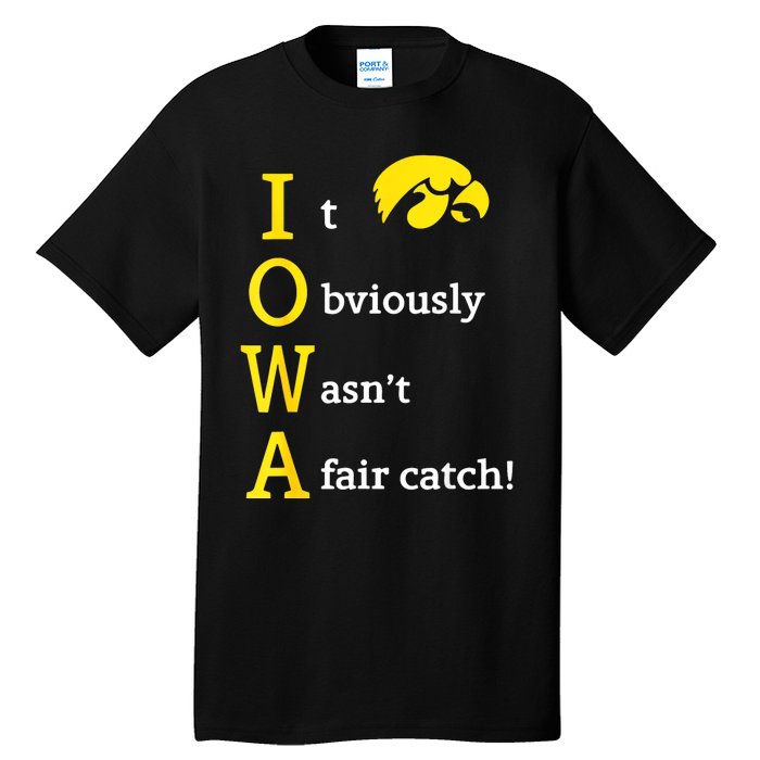 Iowa It Obviously WasnT A Fair Catch Tall T-Shirt