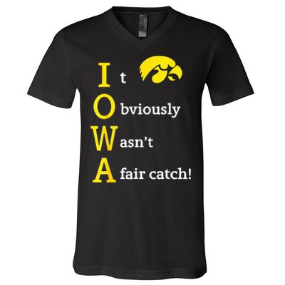 Iowa It Obviously WasnT A Fair Catch V-Neck T-Shirt