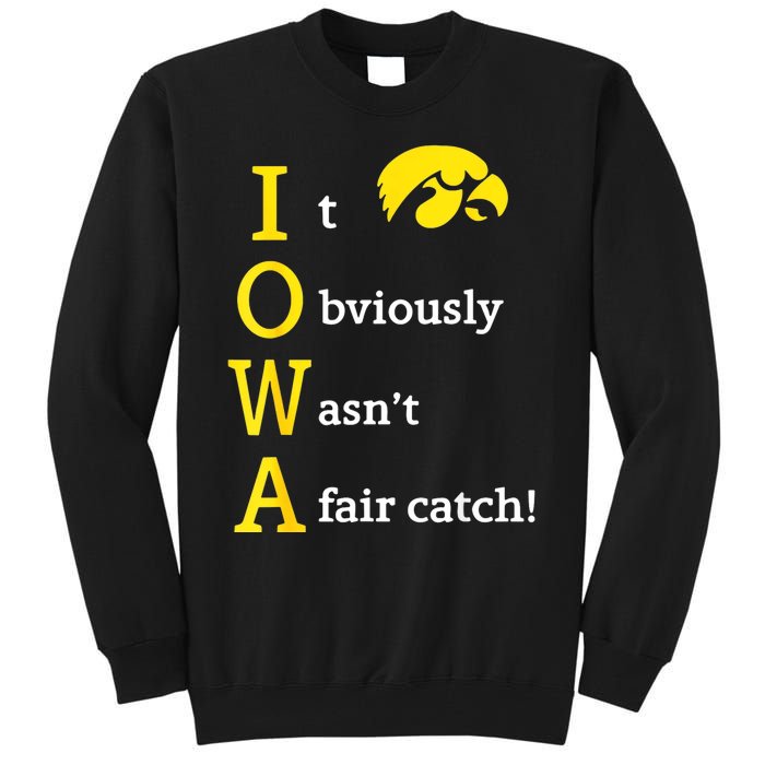 Iowa It Obviously WasnT A Fair Catch Tall Sweatshirt